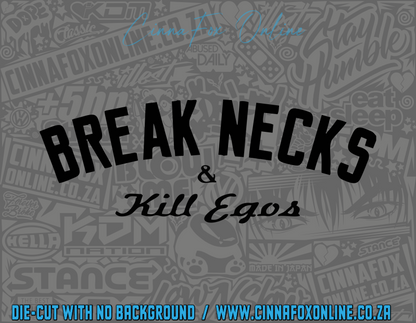 Break Necks & Kill Egos Decal