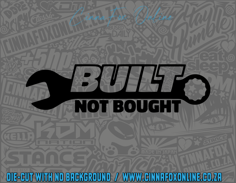Built Not Bought Decal