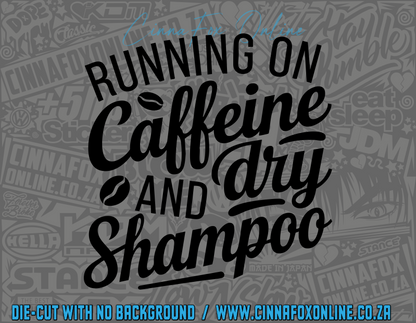 Running On Caffeine And Dry Shampoo Decal