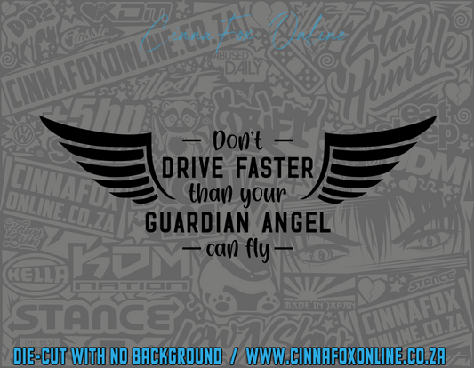 Don't Drive Faster Than Your Guardian Angel Can Fly Decal