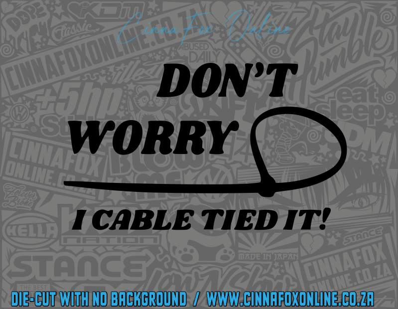 Don't Worry I Cable Tied It Decal