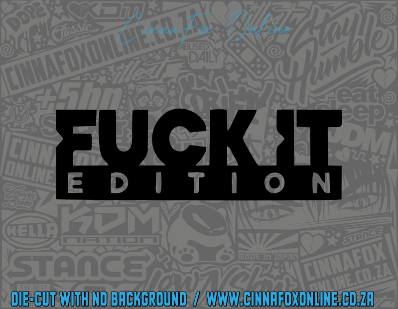 F*CK It Edition Decal