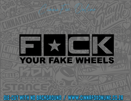F*CK Your Fake Wheels Decal