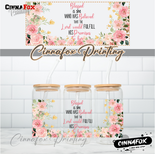 Blessed Is She Who Has Believed That The Lord Would Fulfill His Promises To Her 02 Glass Cup With Lid & Straw