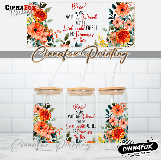 Blessed Is She Who Has Believed That The Lord Would Fulfill His Promises To Her Glass Cup With Lid & Straw