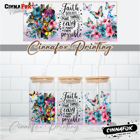 Faith Does Not Make Things Easy It Makes Them Possible Glass Cup With Lid & Straw