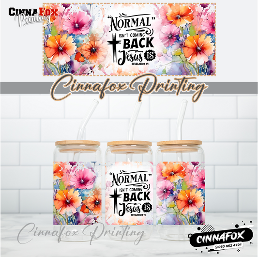 Normal Isn't Coming Back Jesus Is Glass Cup With Lid & Straw