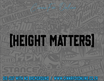 Height Matters Decal