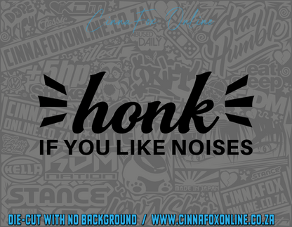 Honk If You Like Noises Decal