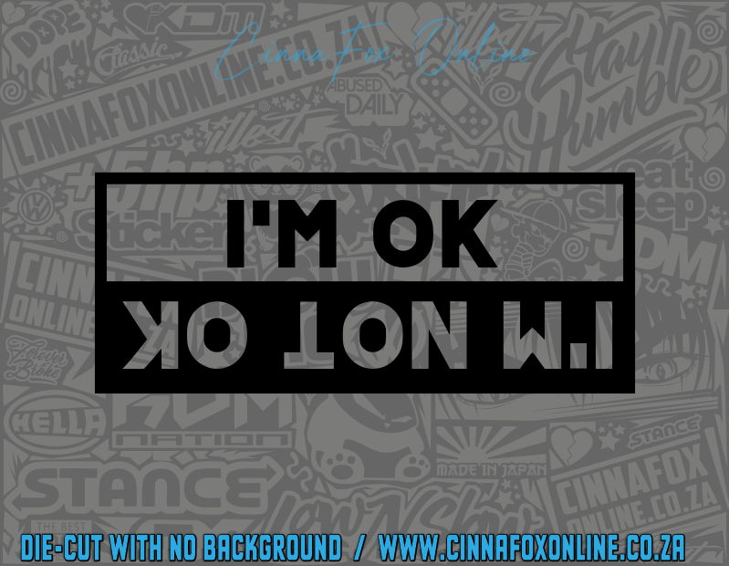 I'm OK - I'm Not OK Decal