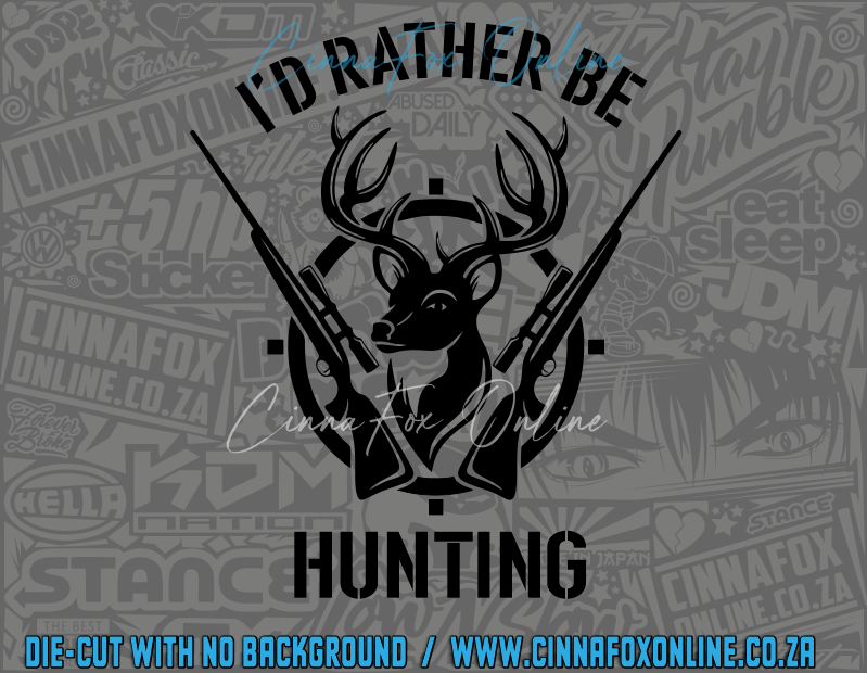 I'd Rather Be Hunting Decal