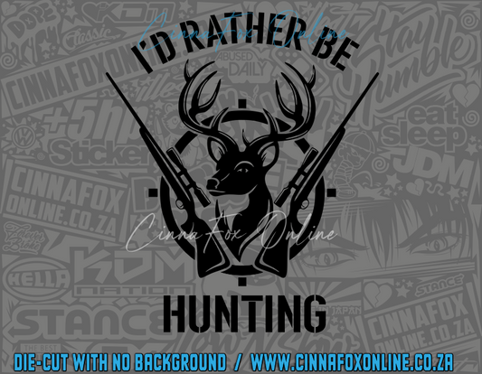 I'd Rather Be Hunting Decal