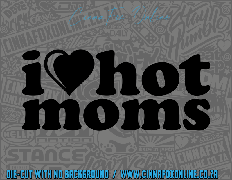 I Love Hot Moms Decal