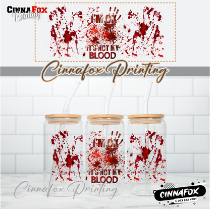 I'm Ok It's Not My Blood 02 Glass Cup With Lid & Straw