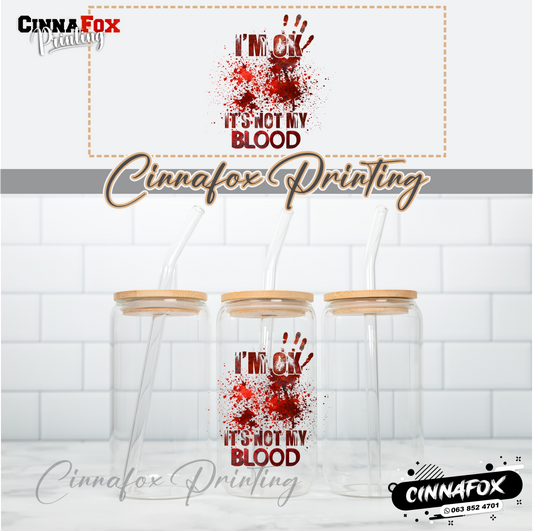 I'm Ok It's Not My Blood Glass Cup With Lid & Straw