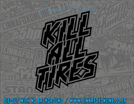 Kill All Tires Decal