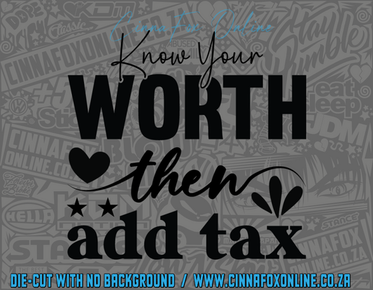 Know Your Worth Then Add Tax Decal
