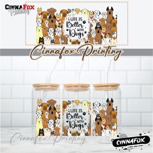 Life Is Better With Dogs Glass Cup With Lid & Straw