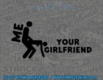 Me - Your Girlfriend Decal