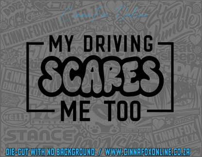 My Driving Scares Me Too Decal