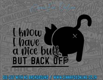 I Know I Have A Nice Butt But Back Off Decal