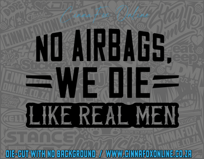 No Airbags We Die Like Real Men Decal