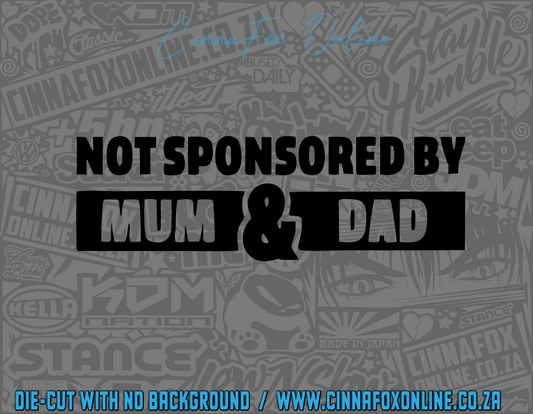 Not Sponsored By Mum & Dad Decal