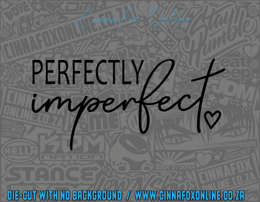 Perfectly Imperfect Decal
