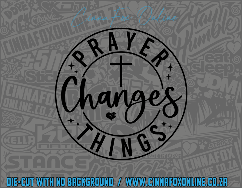 Prayer Changes Things Decal