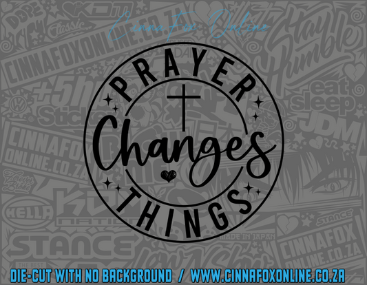 Prayer Changes Things Decal