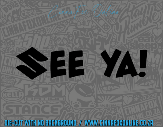 See Ya! Decal