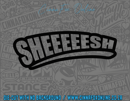 Sheeeeesh 01 Decal