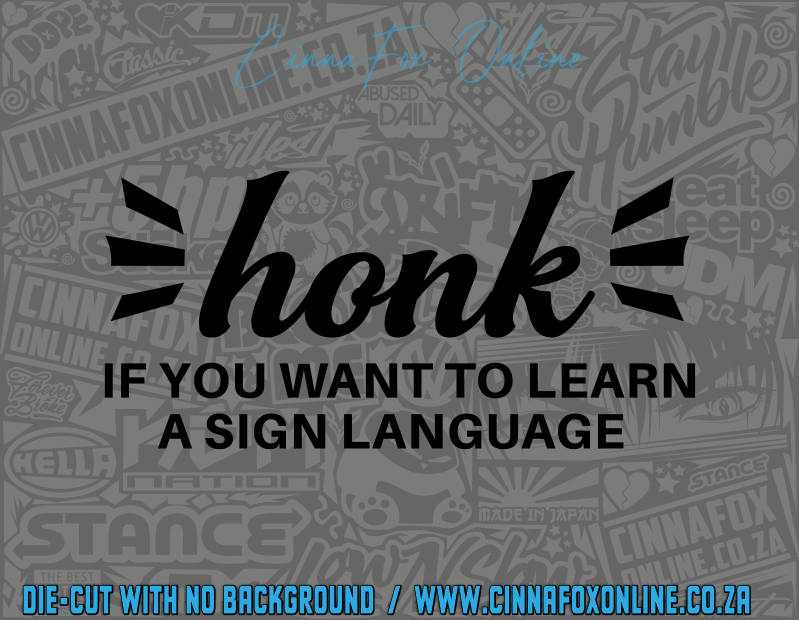 Honk If You Want To Learn Sign Language Decal