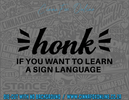 Honk If You Want To Learn Sign Language Decal