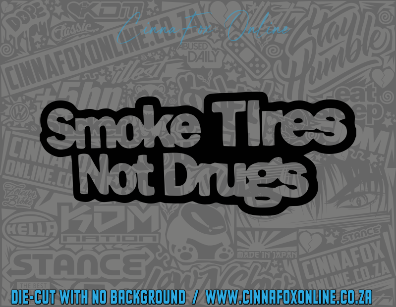 Smoke Tires Not Drugs Decal