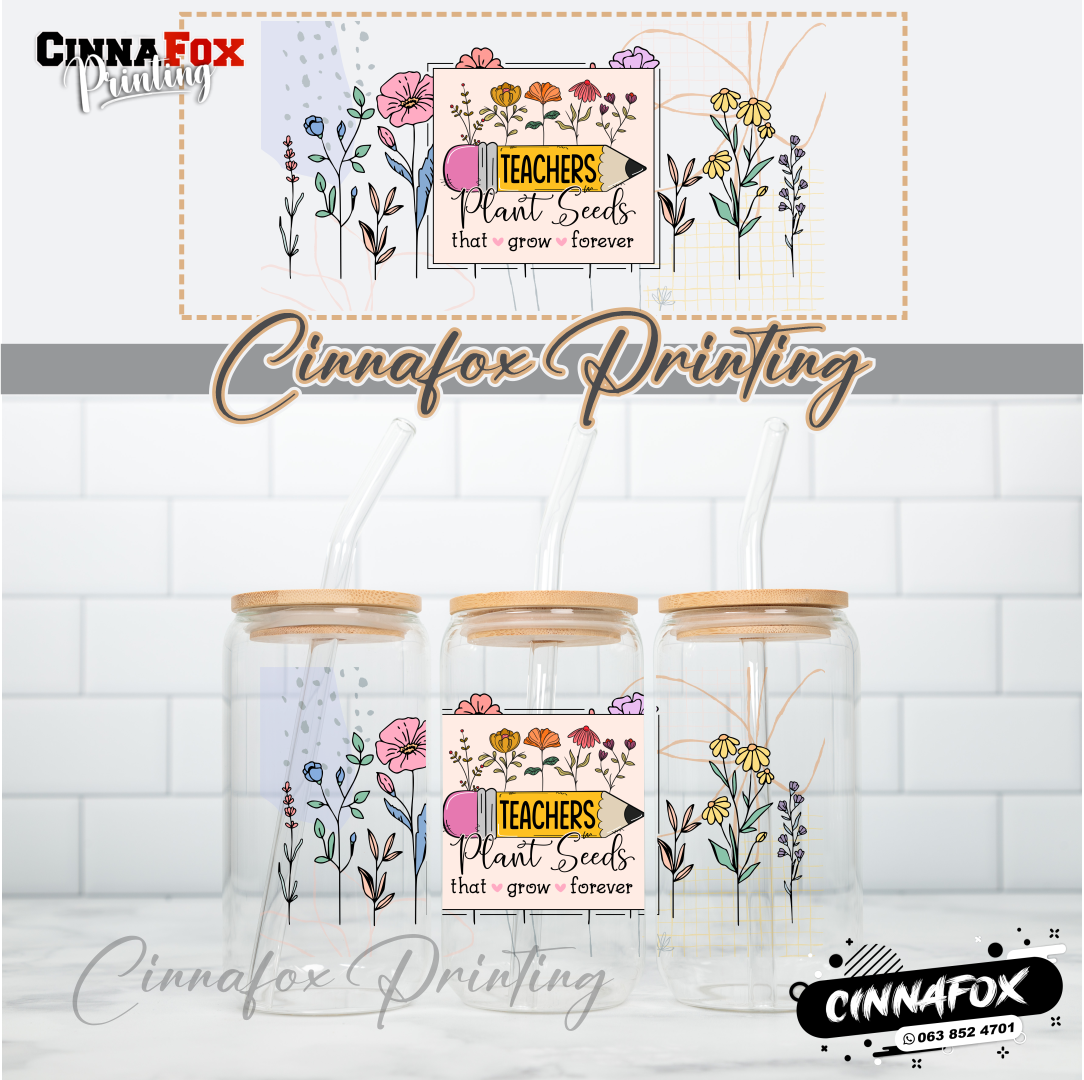 Teachers Plant Seeds That Grow Forever Glass Cup With Lid & Straw