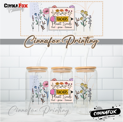 Teachers Plant Seeds That Grow Forever Glass Cup With Lid & Straw