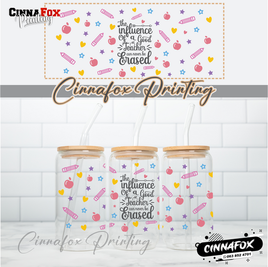 The Influence Of A Good Teacher Can Never Be Erased Glass Cup With Lid & Straw