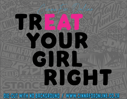 Treat Your Girl Right Decal