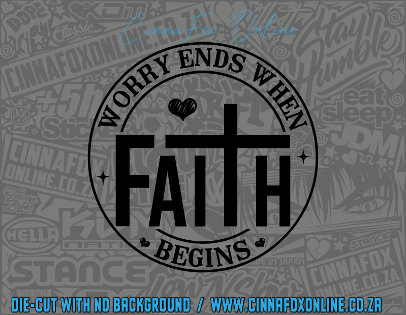 Worry Ends When Faith Begins Decal
