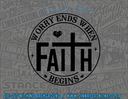 Worry Ends When Faith Begins Decal