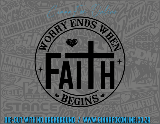Worry Ends When Faith Begins Decal