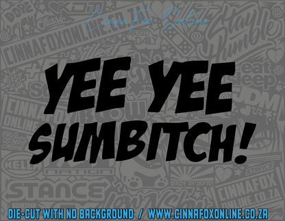 Yee Yee SumBitch Decal
